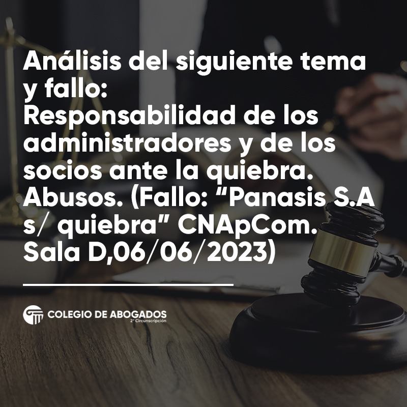 Análisis del siguiente tema y fallo:  Responsabilidad de los administradores y de los socios ante la quiebra. Abusos. - 16/11/2023